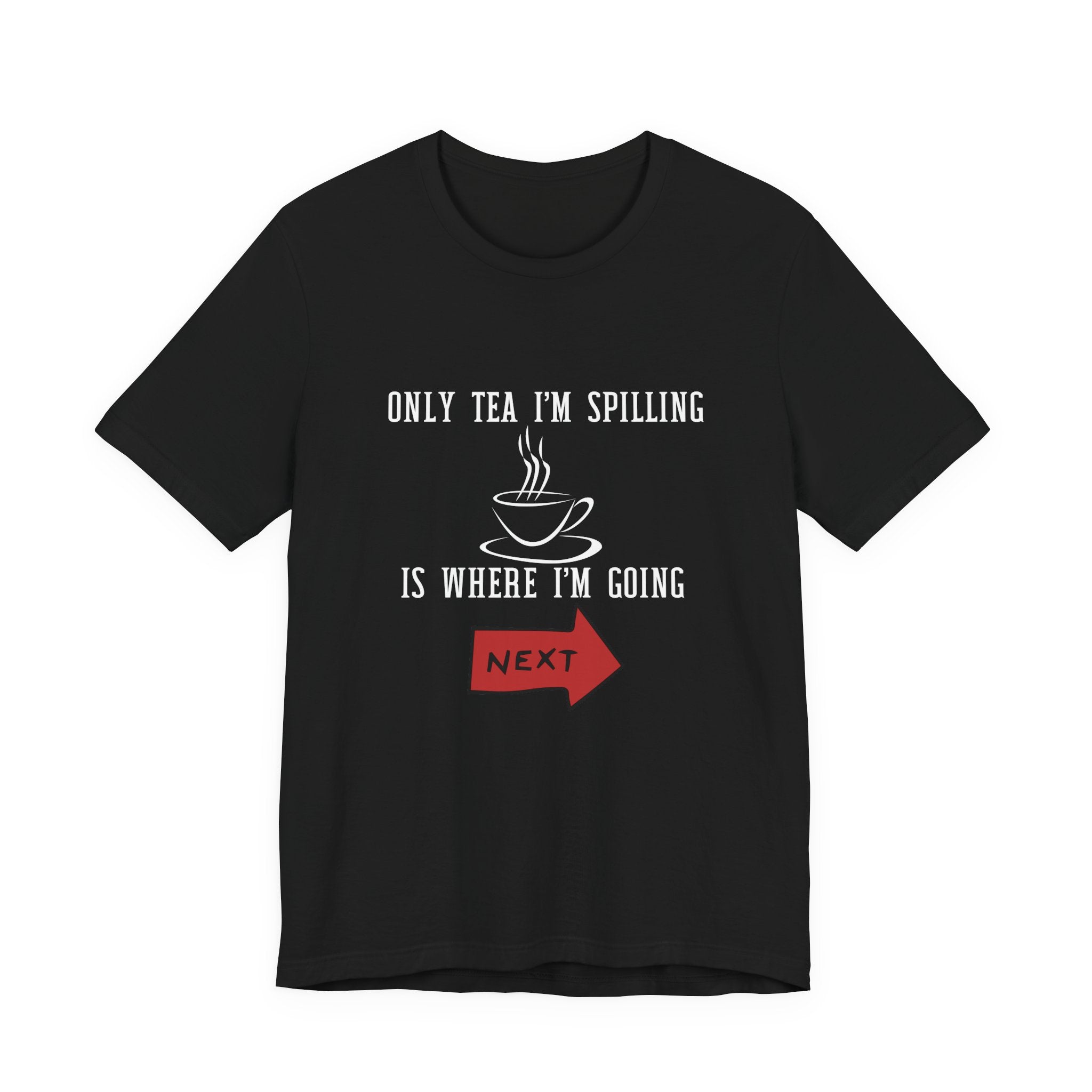 Tea Lover Unisex T‑Shirt — "Only Tea I'm Spilling Is Where I'm Going Next" Funny Travel Tea Shirt
