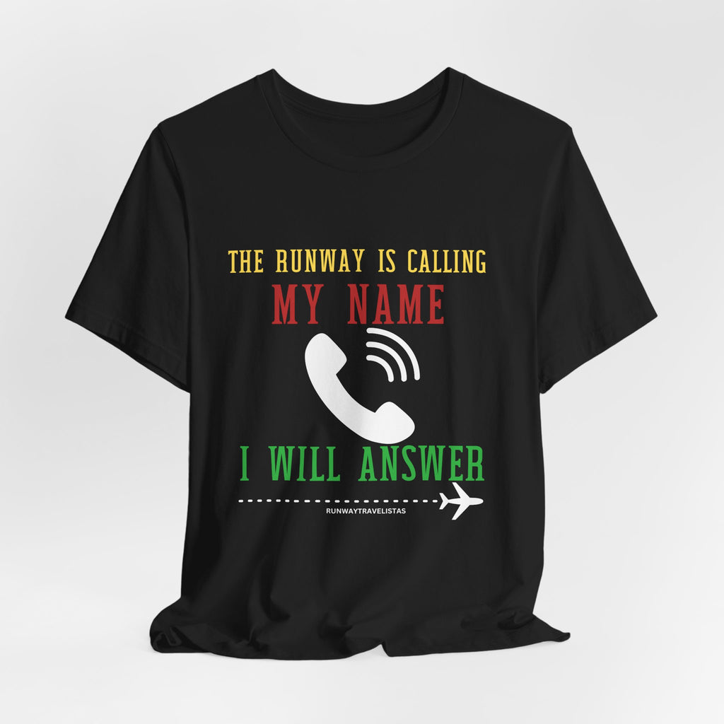 Aviation Unisex T-Shirt — "The Runway Is Calling My Name, I Will Answer" Pilot Tee
