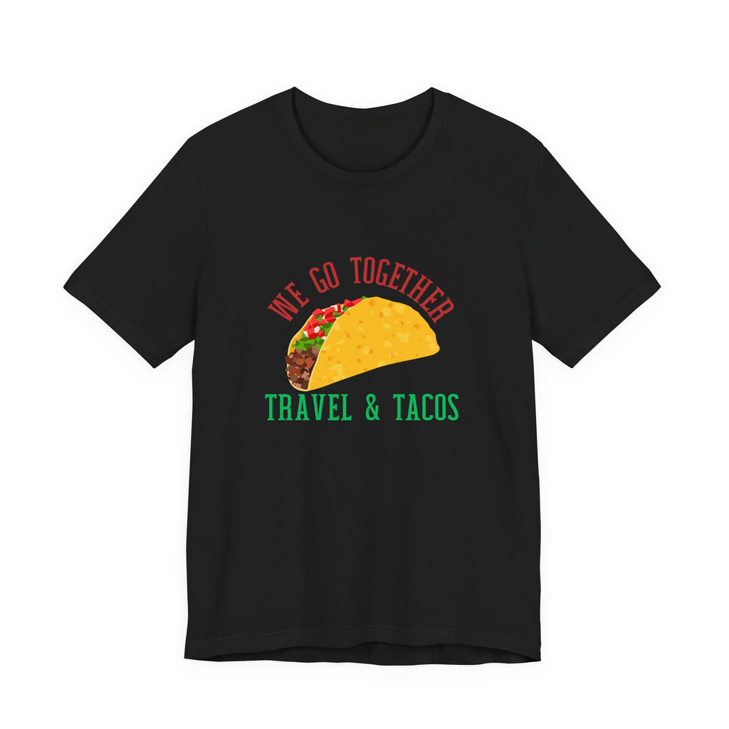 Unisex T-Shirt — "We Go Together: Travel & Tacos" Graphic Tee