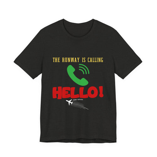 Aviation Unisex Tee — "The Runway Is Calling, Hello!" Graphic Shirt