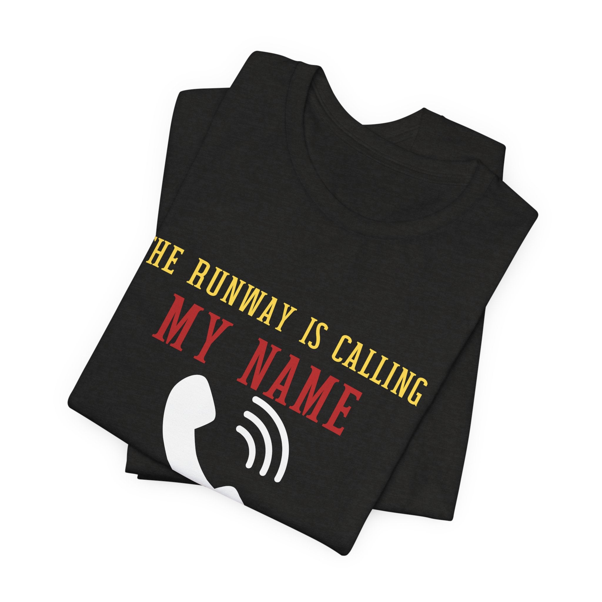 Aviation Unisex T-Shirt — "The Runway Is Calling My Name, I Will Answer" Pilot Tee