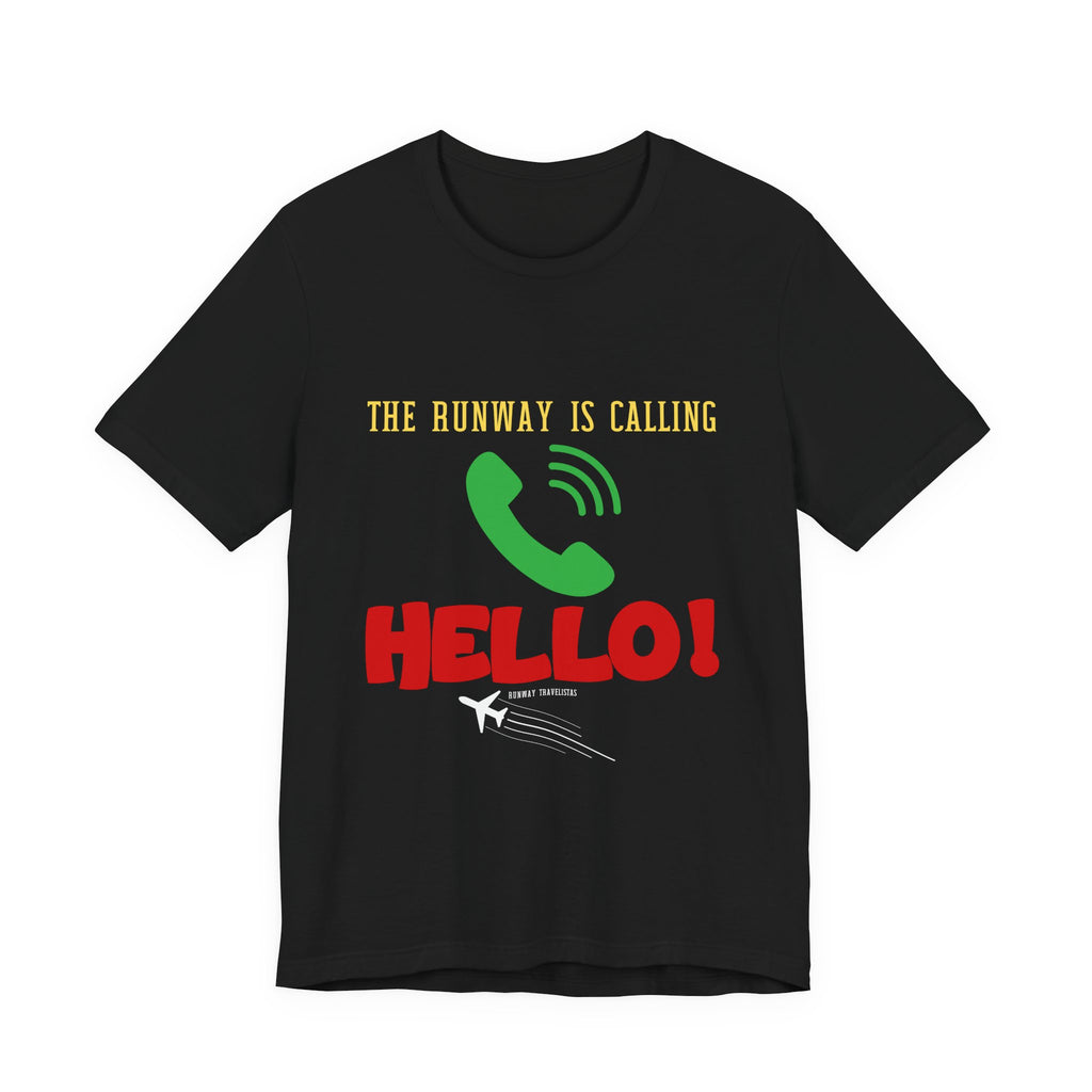 Aviation Unisex Tee — "The Runway Is Calling, Hello!" Graphic Shirt