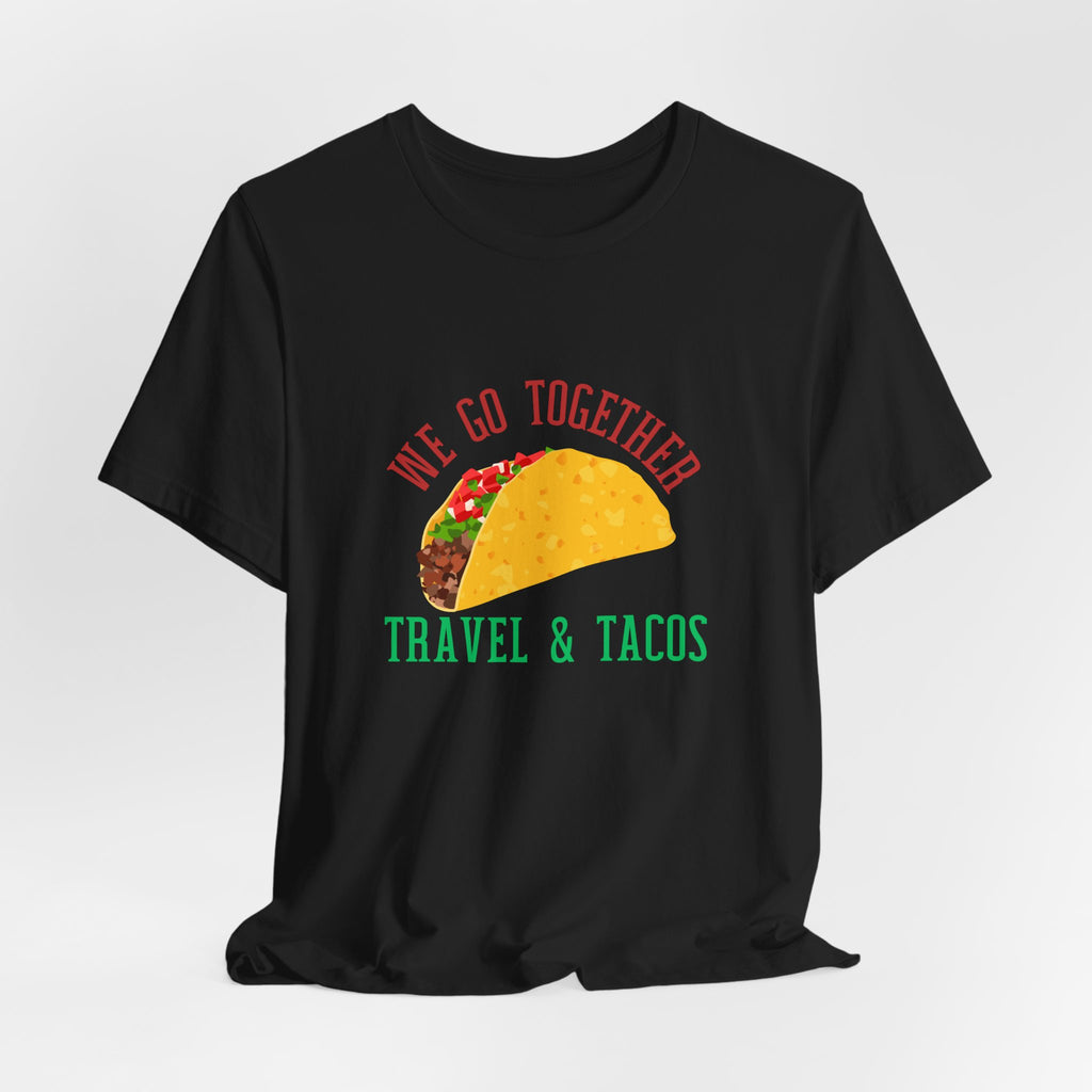 Unisex T-Shirt — "We Go Together: Travel & Tacos" Graphic Tee