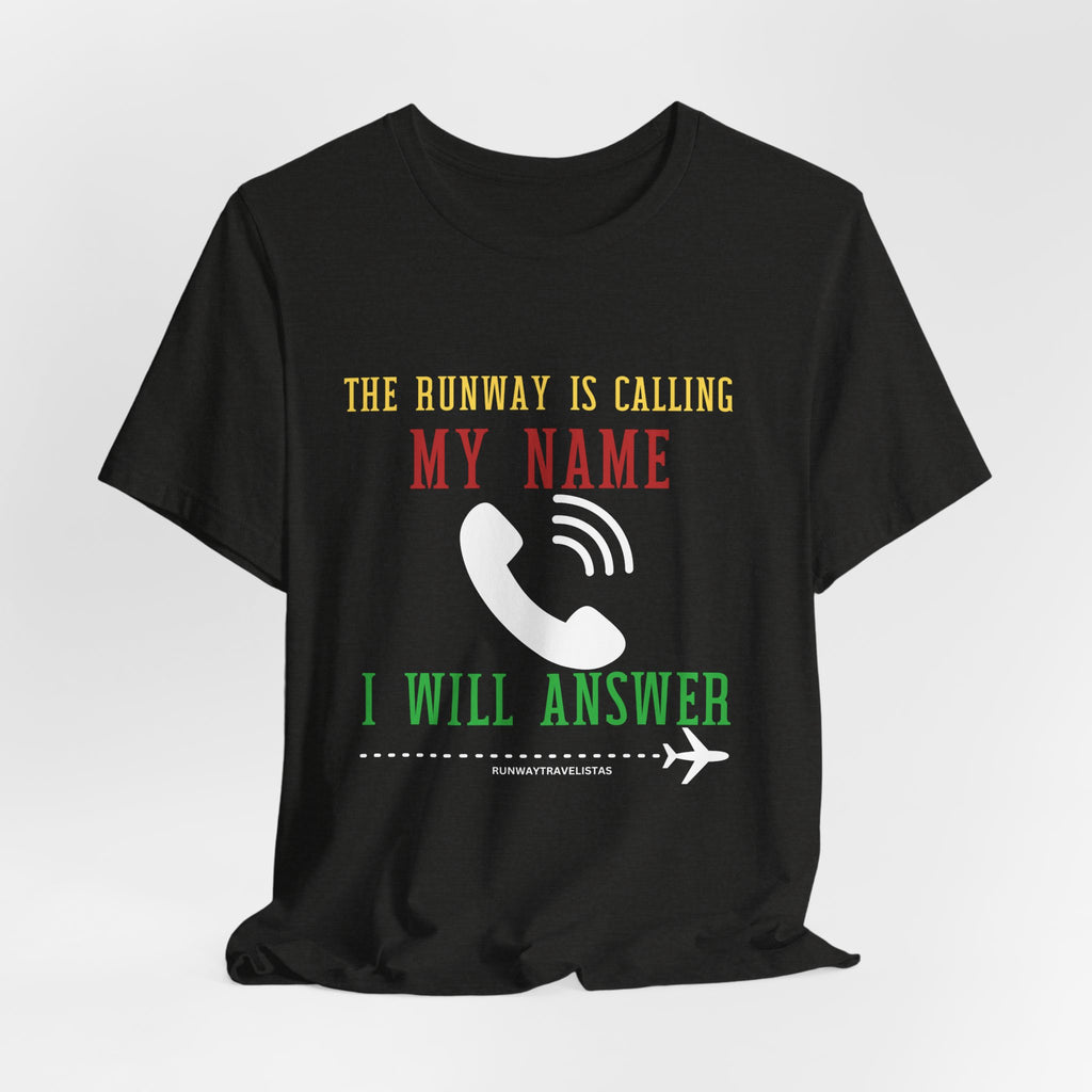 Aviation Unisex T-Shirt — "The Runway Is Calling My Name, I Will Answer" Pilot Tee
