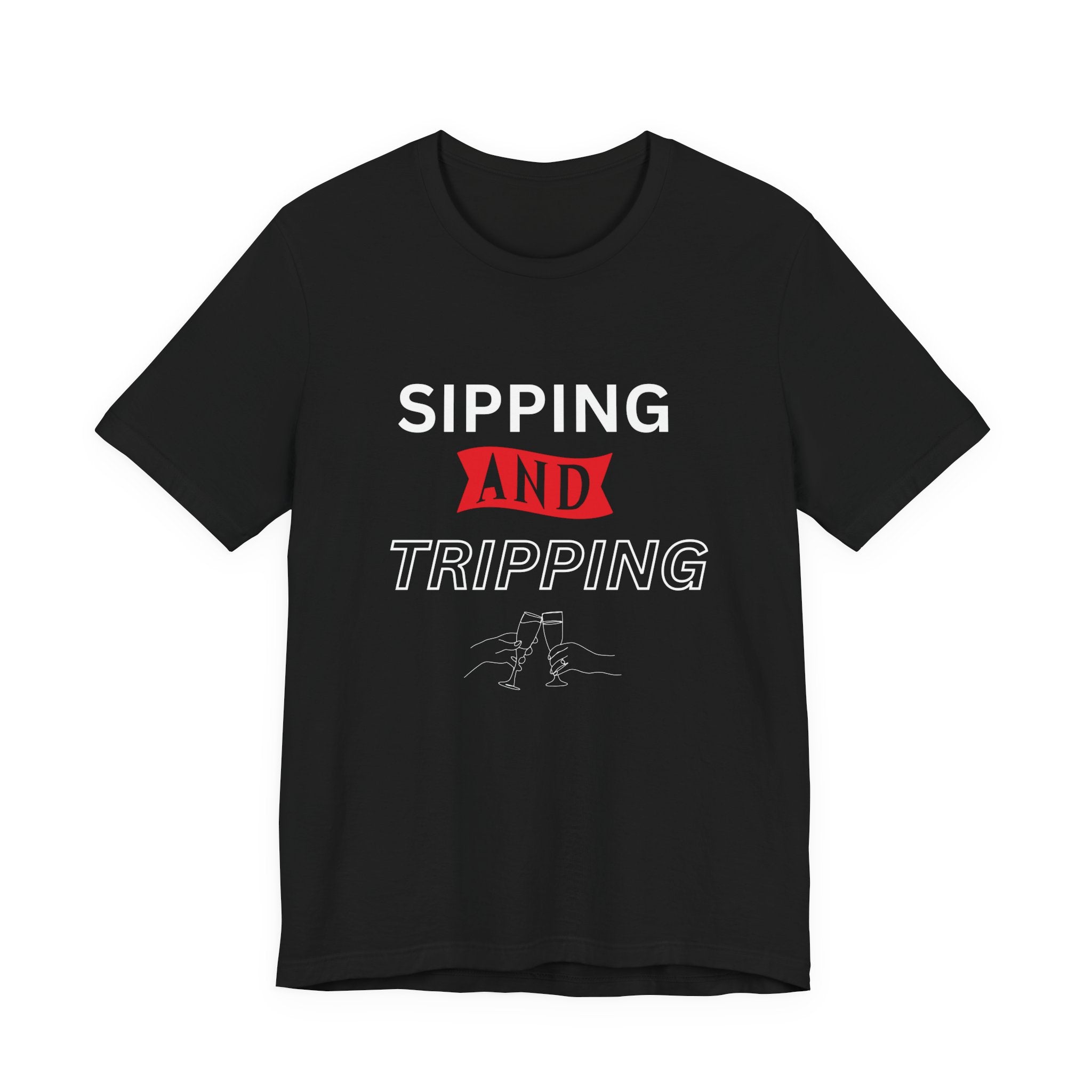 Sipping and Tripping  Unisex Tee