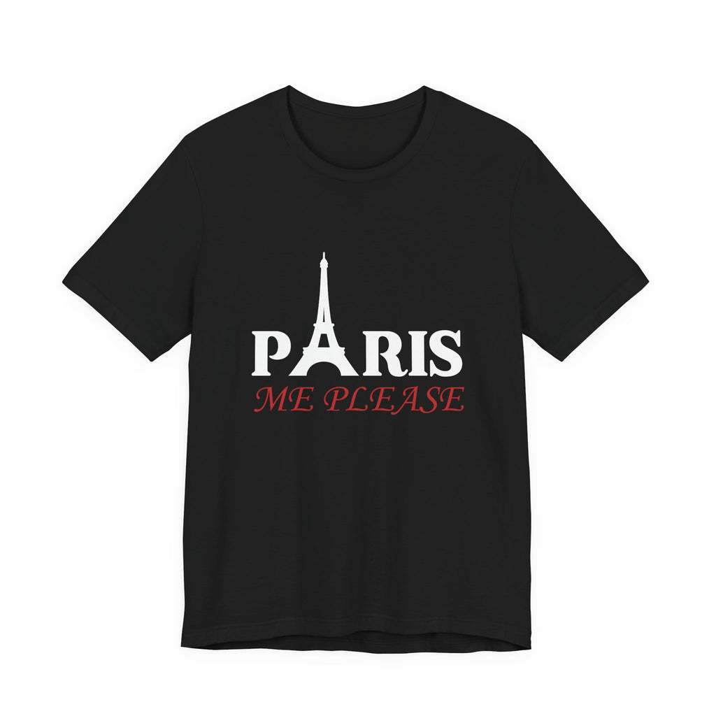 Paris Me Please Unisex T-Shirt — Eiffel Tower Graphic Tee for Travel Lovers