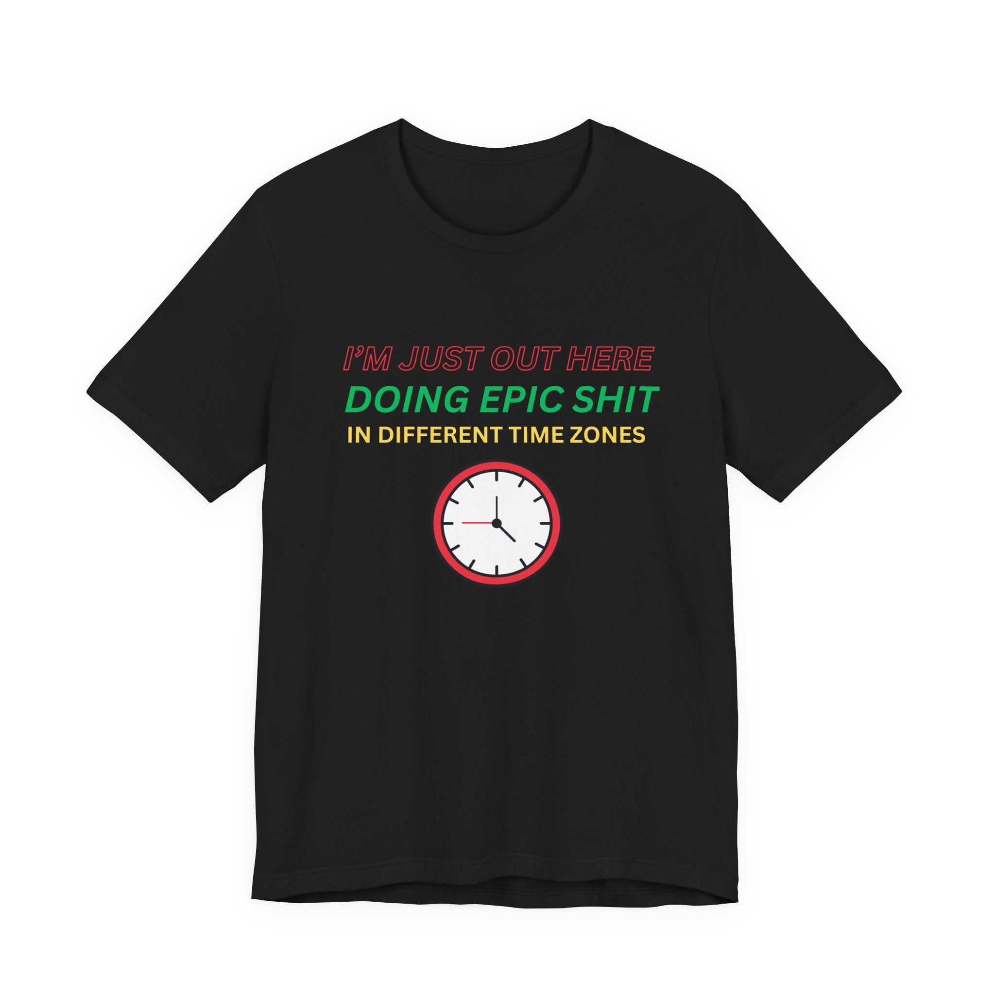 Doing Epic Shit In Different Time Zones Unisex T-Shirt