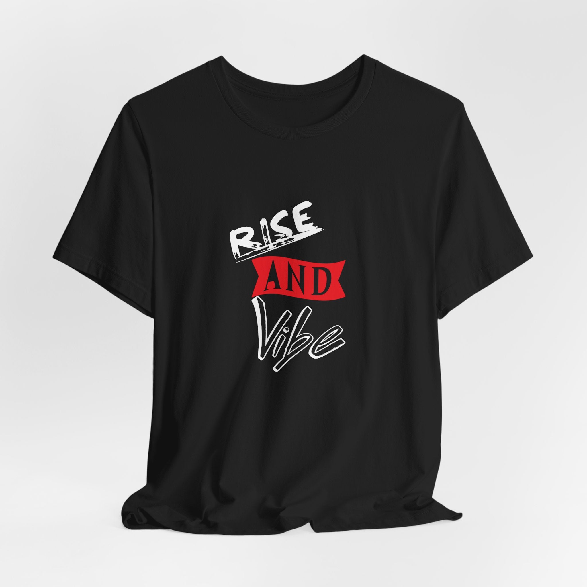 Rise and Vibe Unisex T-Shirt — Motivational Graphic Tee, Runway Vibe Tribe Statement Anthem t-shirt