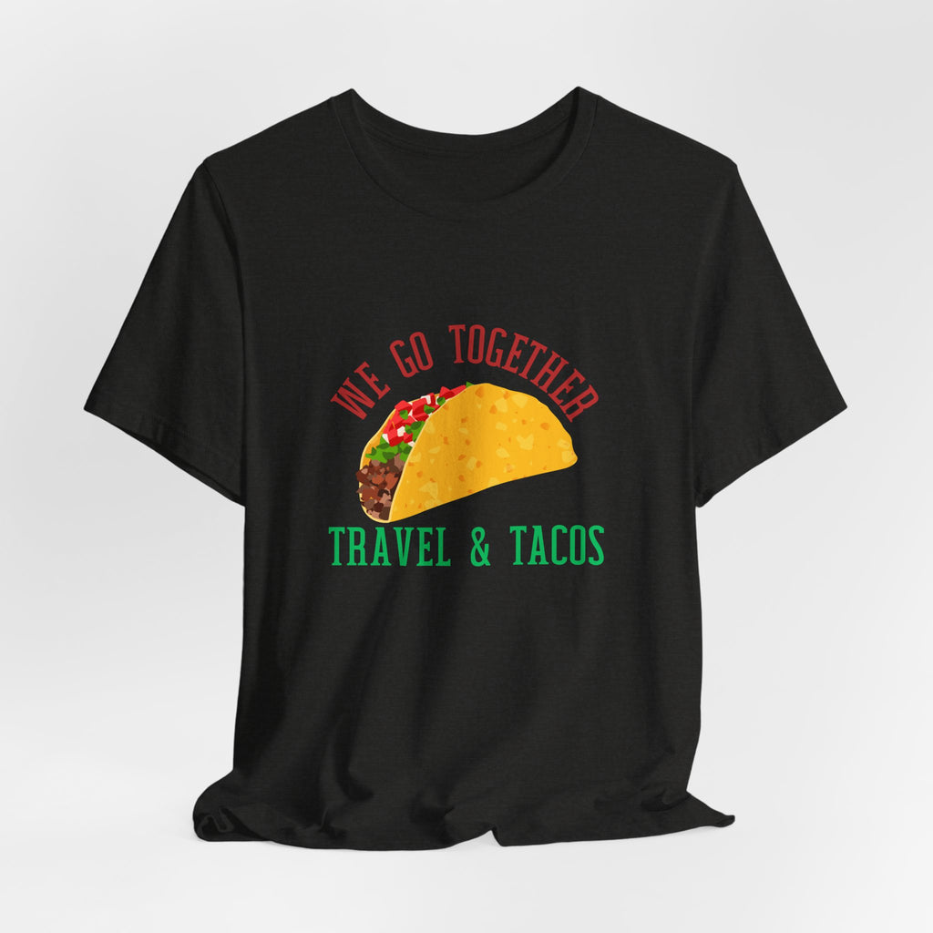 Unisex T-Shirt — "We Go Together: Travel & Tacos" Graphic Tee