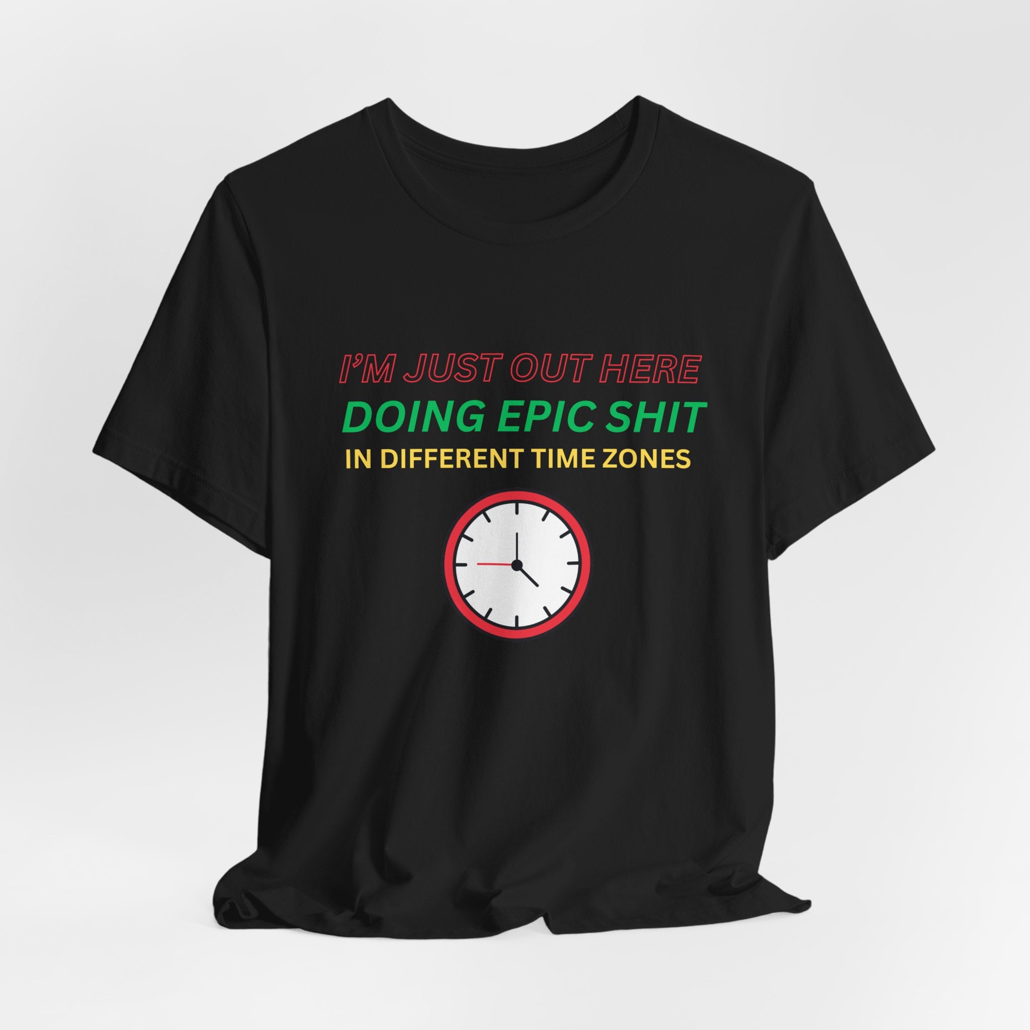 Doing Epic Shit In Different Time Zones Unisex T-Shirt