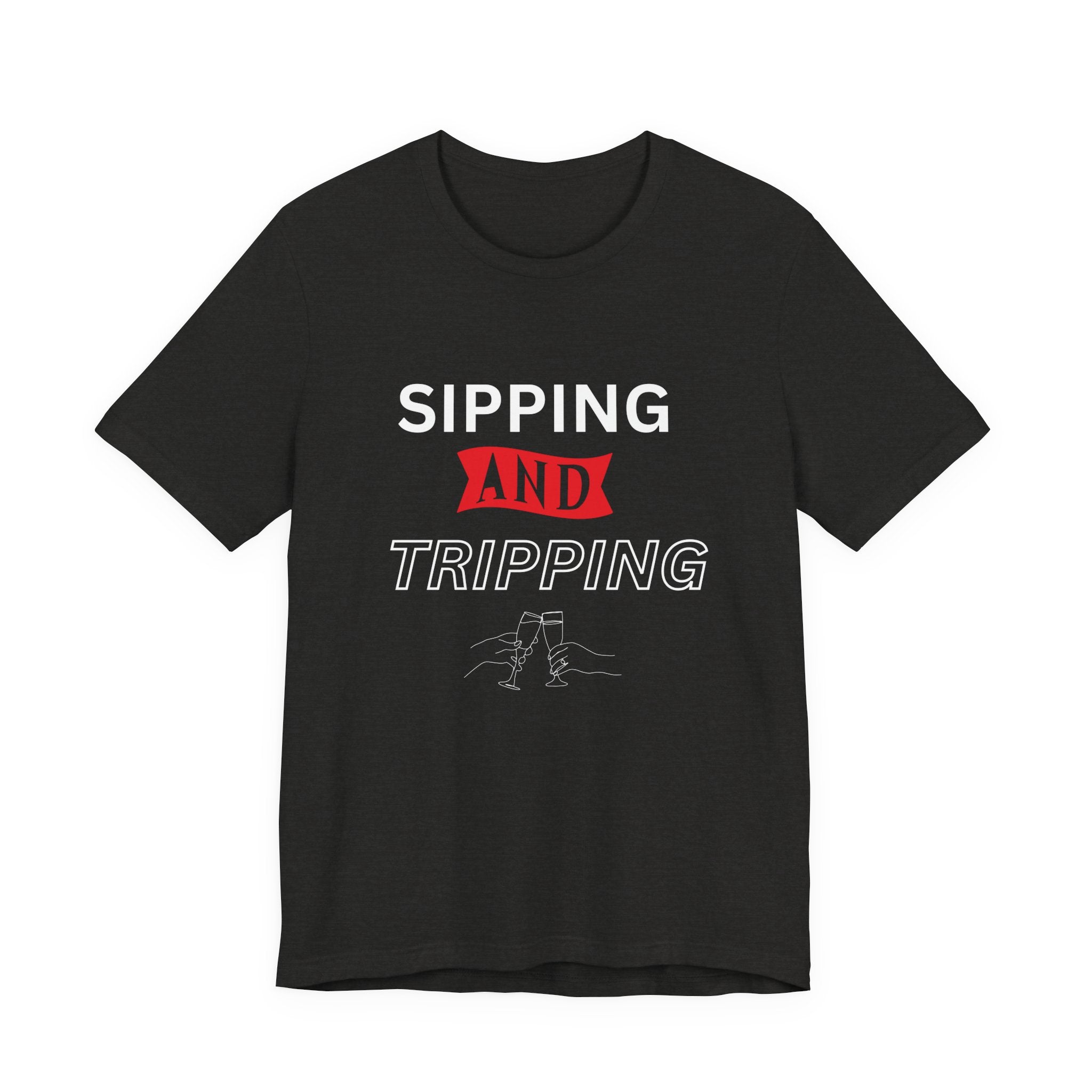 Sipping and Tripping  Unisex Tee