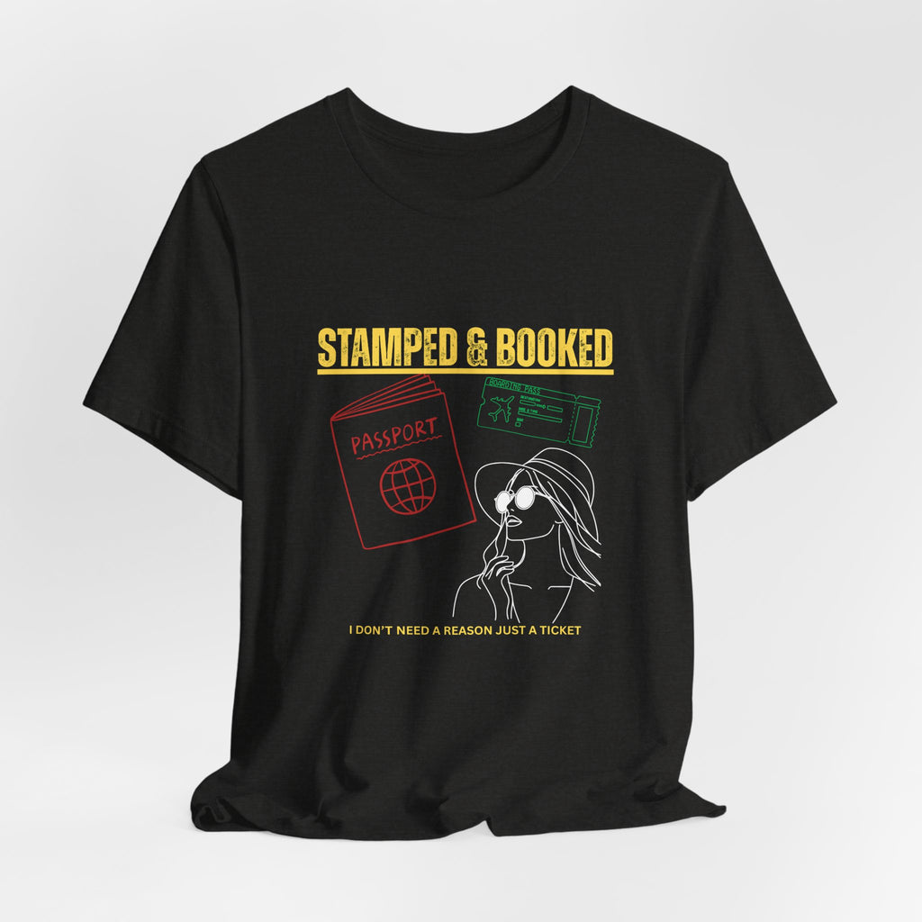 Stamped & Booked Travel T-Shirt — I Don’t Need a Reason, Just a Ticket