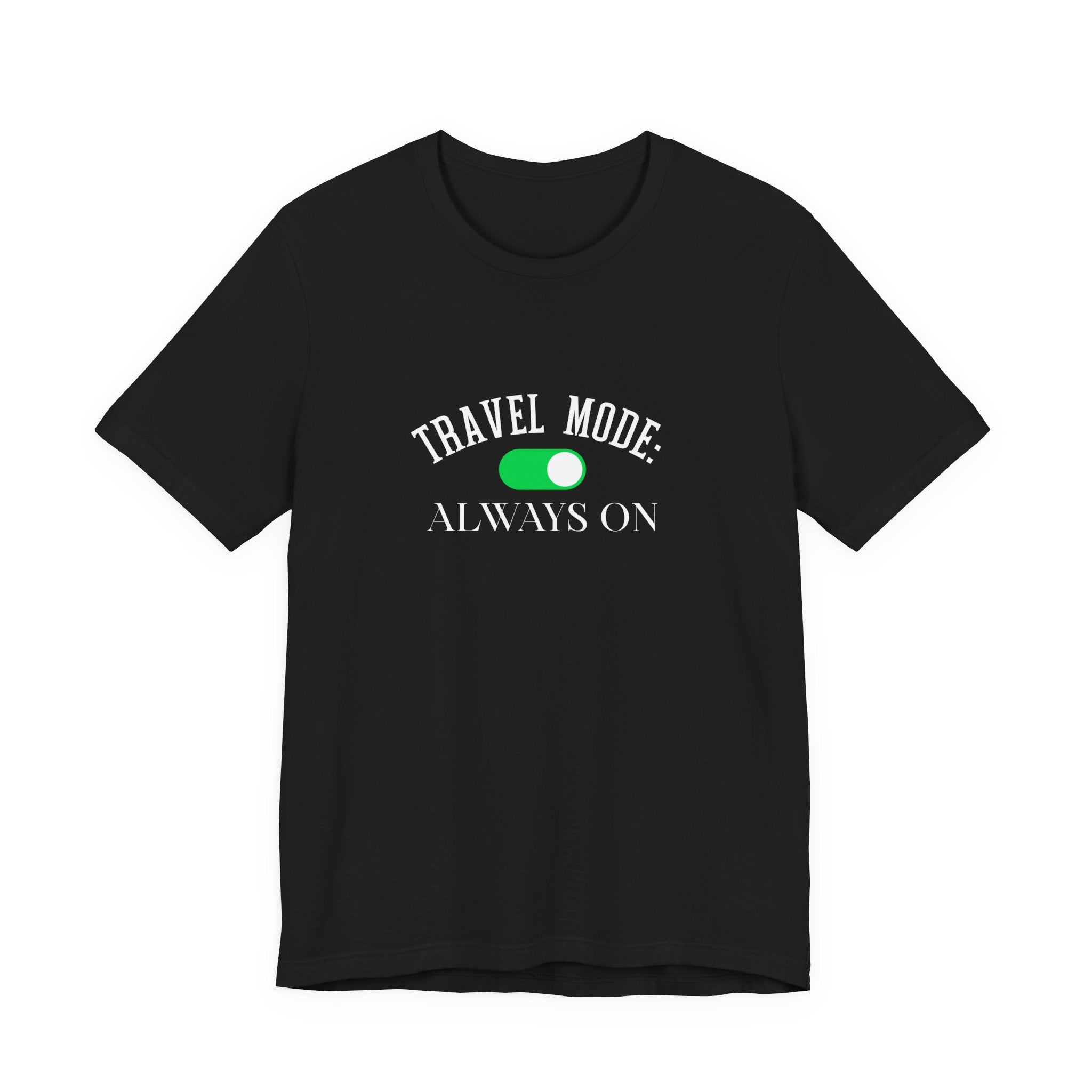 T-Shirt — "Travel Mode: Always On" Graphic Unisex Tee (Travel Lover Gift)