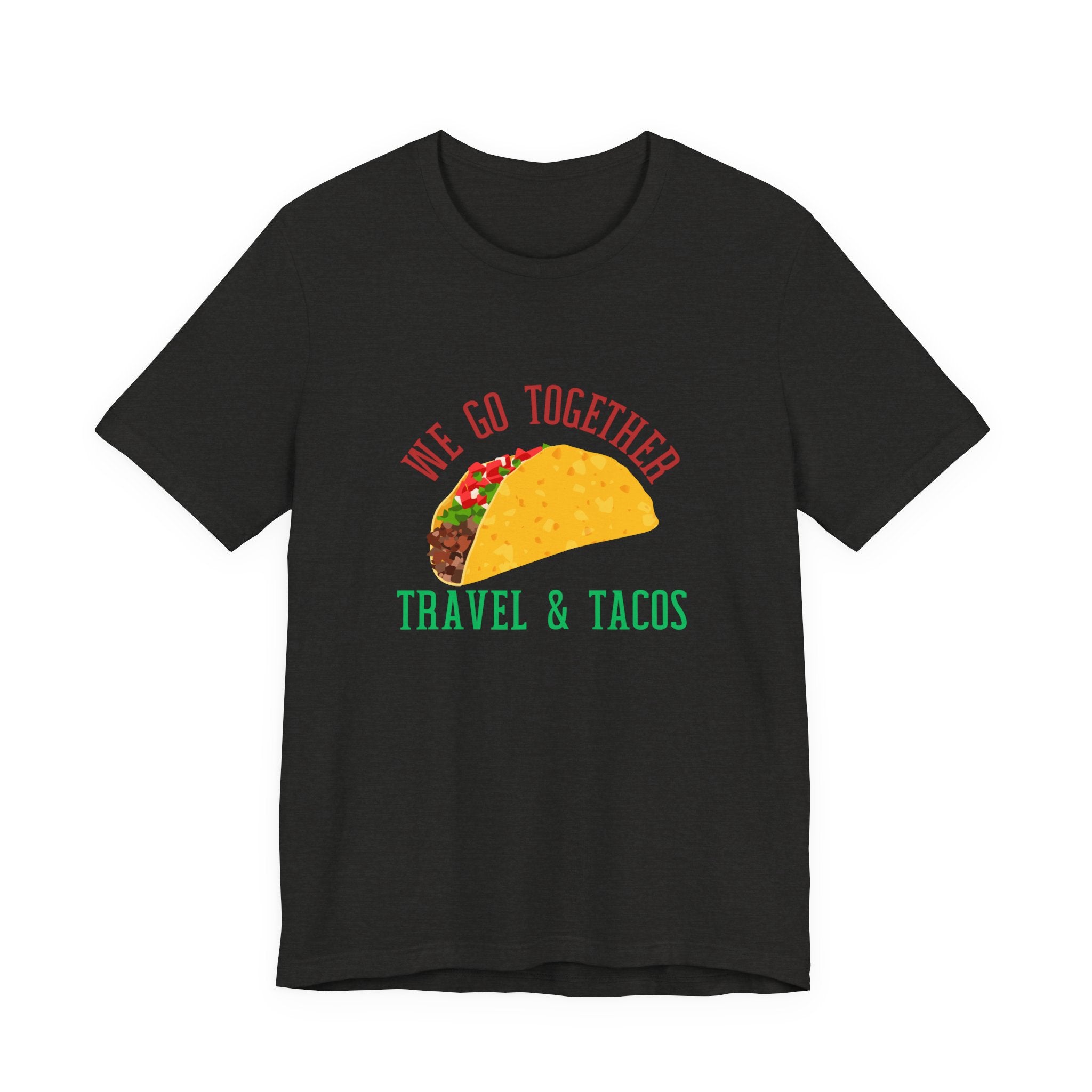 Unisex T-Shirt — "We Go Together: Travel & Tacos" Graphic Tee