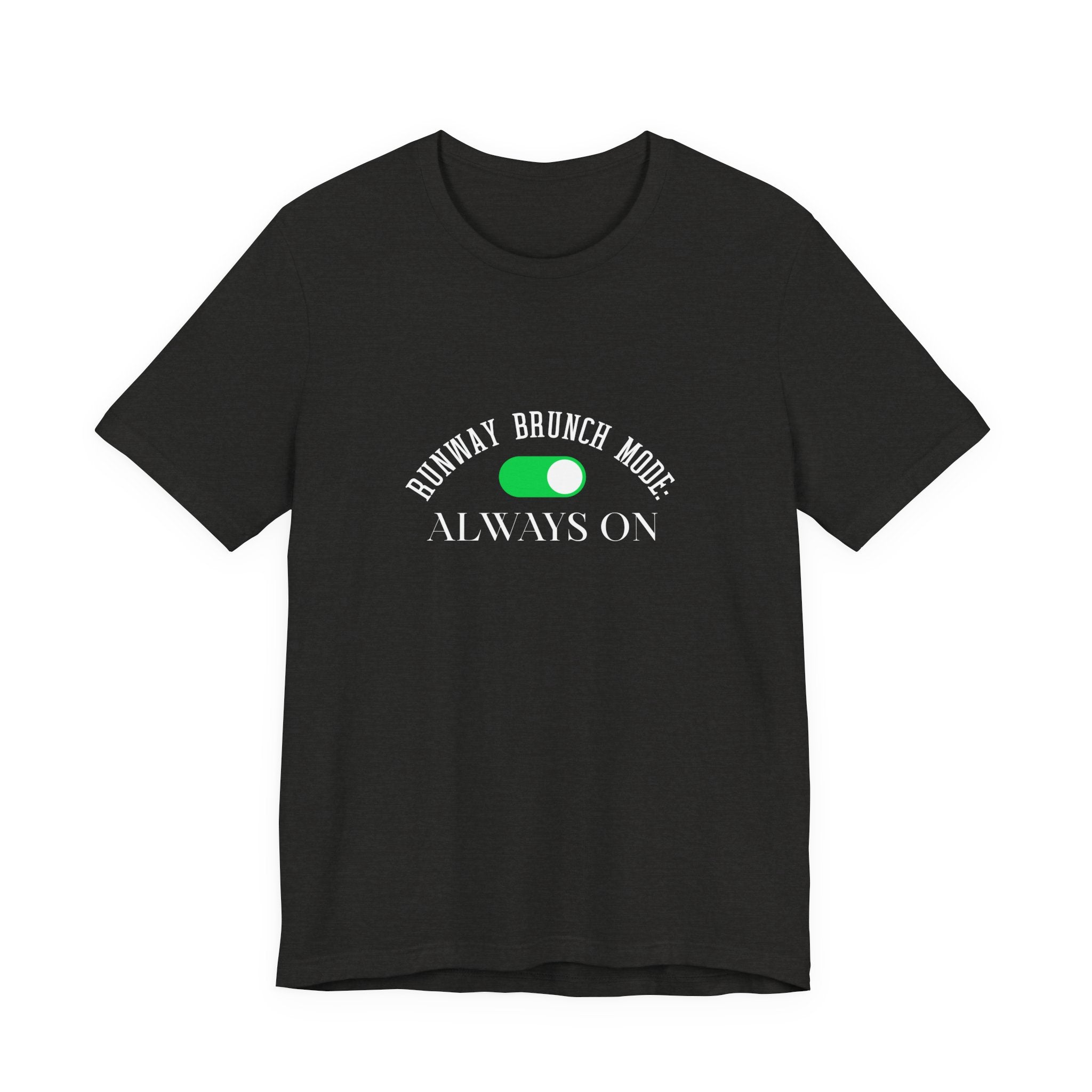 Brunch Mode Unisex Tee — "Runway Brunch Mode Always On" Graphic T-Shirt